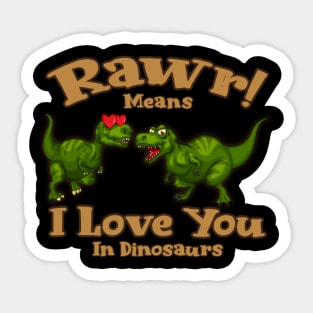 Rawr Means I Love You In Dinosaur, I Love You Design Sticker